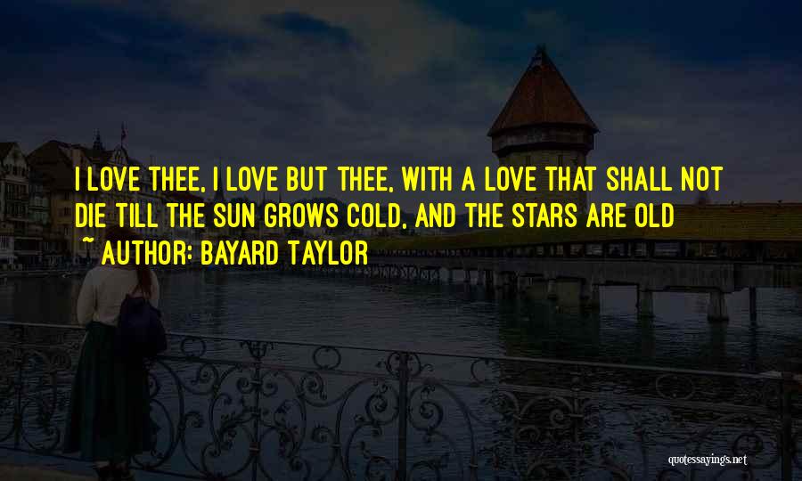 Bayard Taylor Quotes 247747