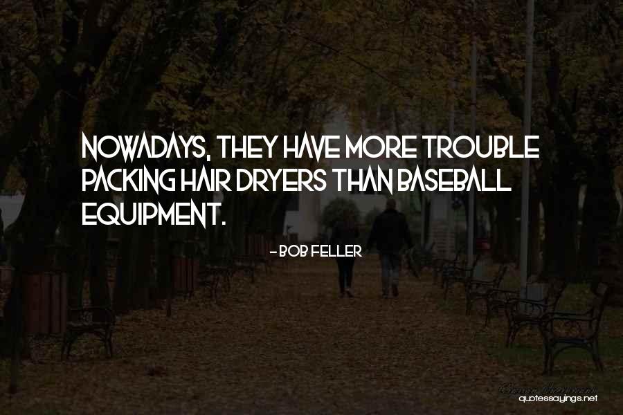 Bayardo Payan Quotes By Bob Feller Bayardo Payan Quotes By Bob Feller
