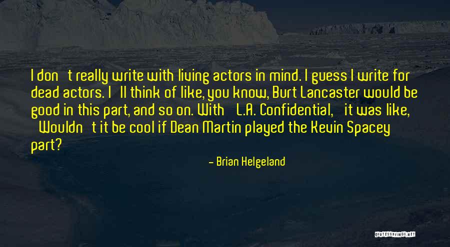 Bayarmaa Luntan Quotes By Brian Helgeland Bayarmaa Luntan Quotes By Brian Helgeland