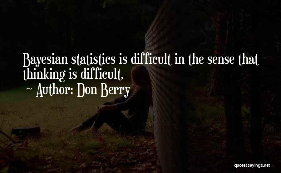 Bayesian Statistics Quotes By Don Berry