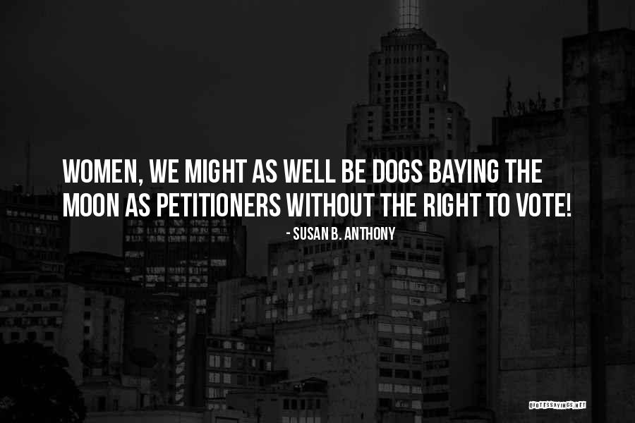 Baying Quotes By Susan B. Anthony Baying Quotes By Susan B. Anthony