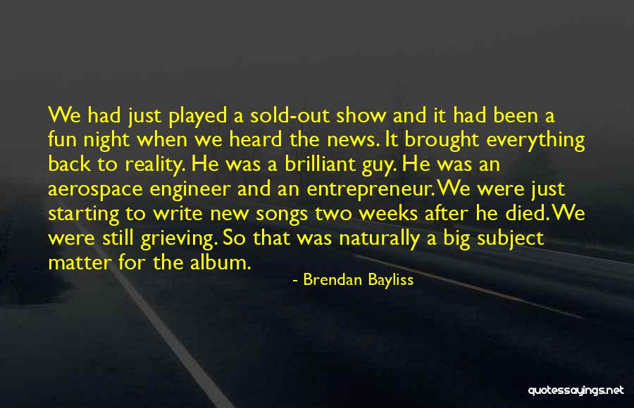 Bayliss Quotes By Brendan Bayliss Bayliss Quotes By Brendan Bayliss