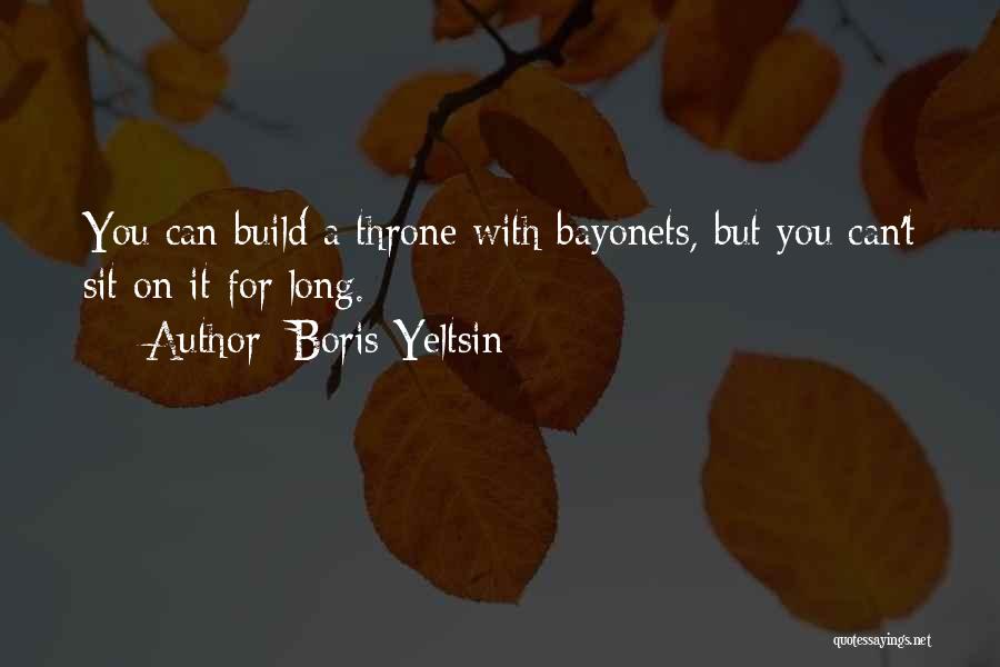 Bayonets Quotes By Boris Yeltsin