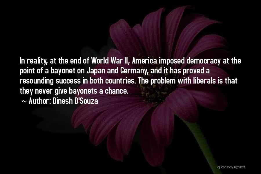 Bayonets Quotes By Dinesh D'Souza