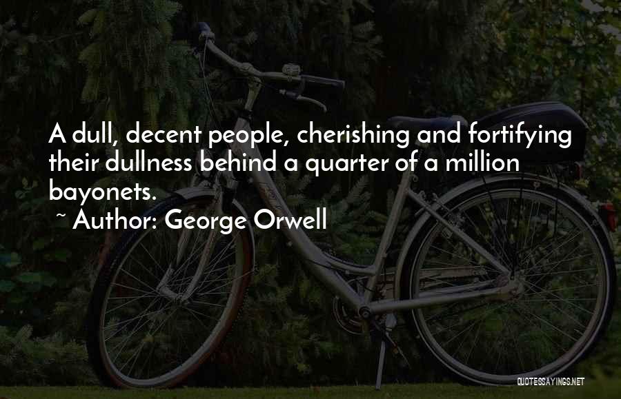 Bayonets Quotes By George Orwell