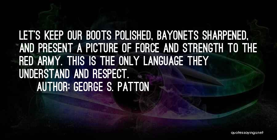 Bayonets Quotes By George S. Patton