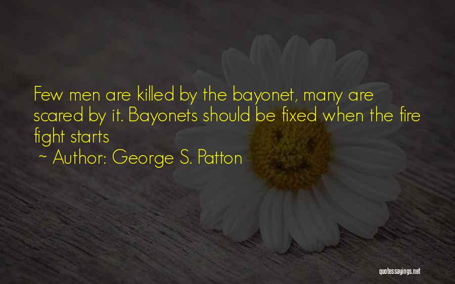 Bayonets Quotes By George S. Patton