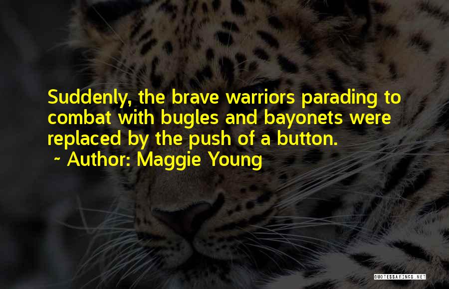 Bayonets Quotes By Maggie Young