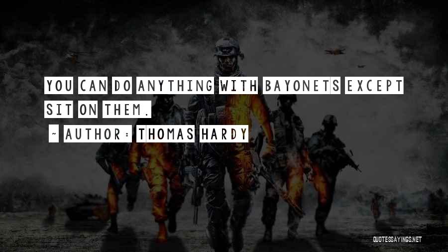 Bayonets Quotes By Thomas Hardy