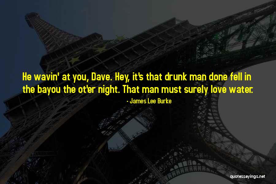 Bayou Quotes By James Lee Burke Bayou Quotes By James Lee Burke