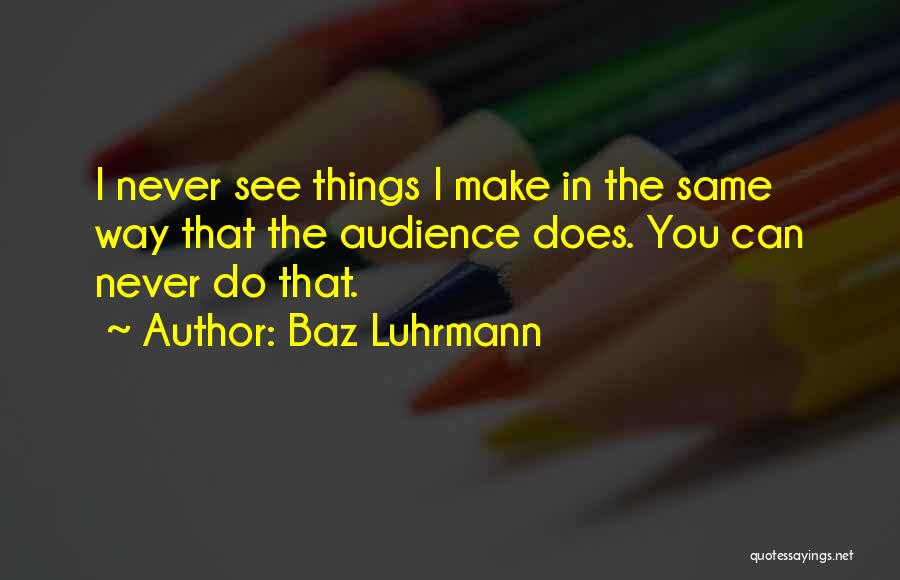 Baz Luhrmann Quotes 1287580