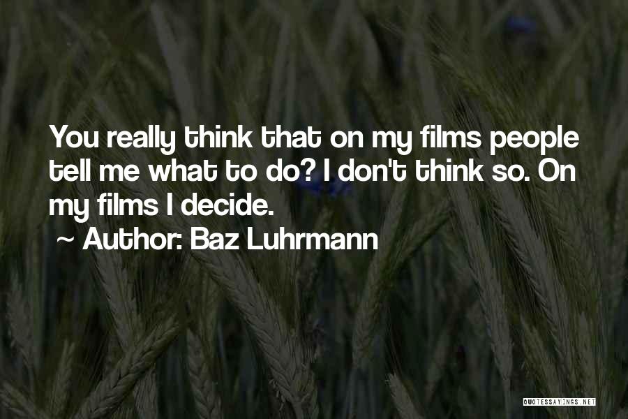 Baz Luhrmann Quotes 1478025