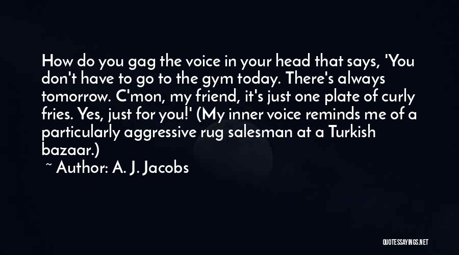Bazaar Quotes By A. J. Jacobs