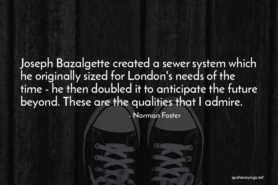 Bazalgette Quotes By Norman Foster Bazalgette Quotes By Norman Foster