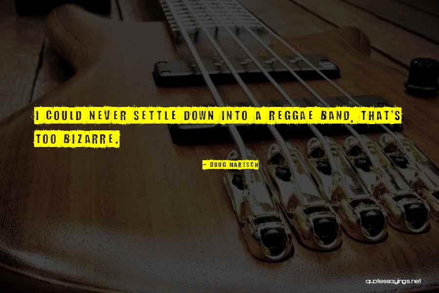 Bazoches Quotes By Doug Martsch Bazoches Quotes By Doug Martsch