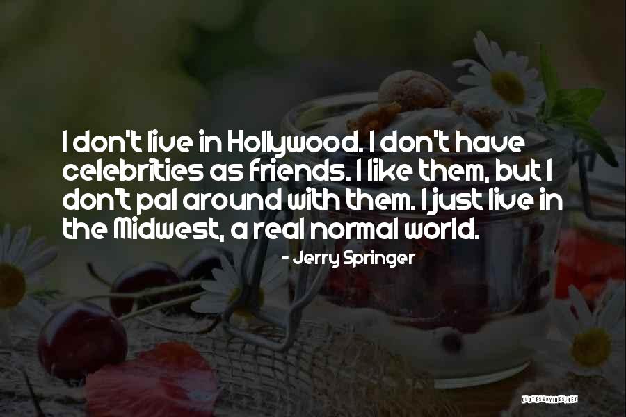 Bazzart Quotes By Jerry Springer Bazzart Quotes By Jerry Springer