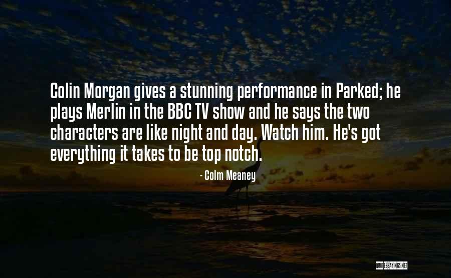Bbc Merlin Quotes By Colm Meaney Bbc Merlin Quotes By Colm Meaney