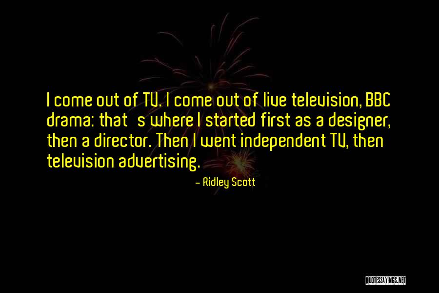 Bbc Tv Quotes By Ridley Scott Bbc Tv Quotes By Ridley Scott