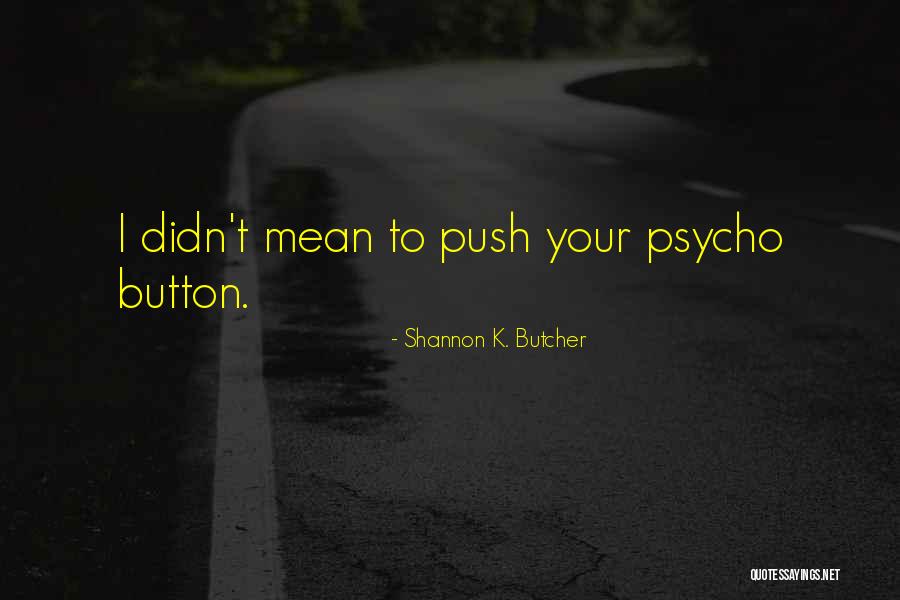 Bdw I Love Quotes By Shannon K. Butcher Bdw I Love Quotes By Shannon K. Butcher