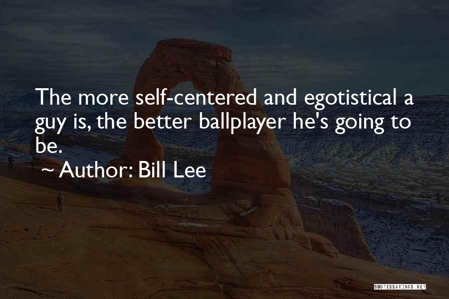 Be A Better Self Quotes By Bill Lee