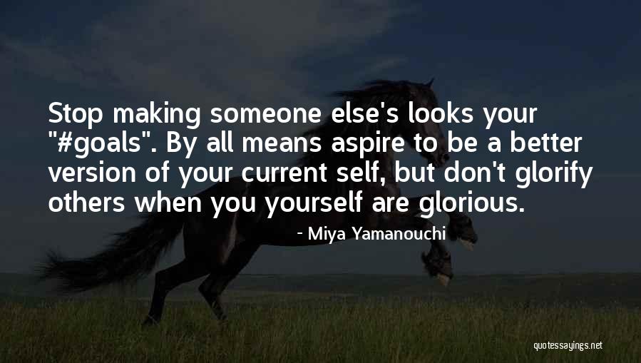 Be A Better Version Of You Quotes By Miya Yamanouchi Be A Better Version Of You Quotes By Miya Yamanouchi
