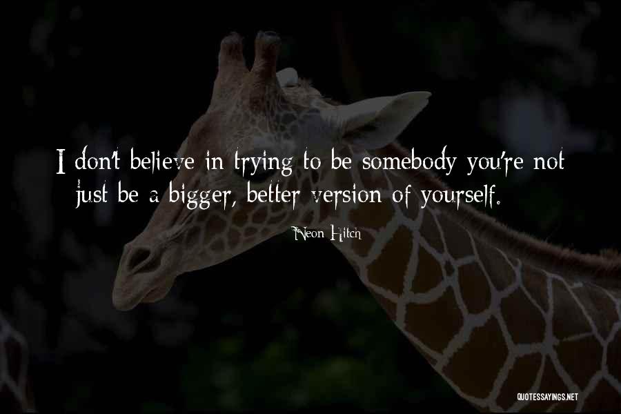 Be A Better Version Of You Quotes By Neon Hitch Be A Better Version Of You Quotes By Neon Hitch