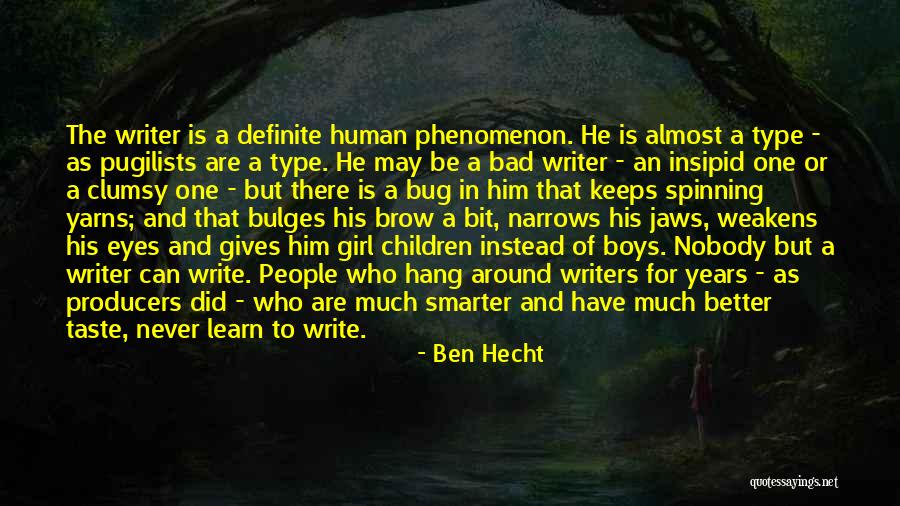 Be A Better Writer Quotes By Ben Hecht Be A Better Writer Quotes By Ben Hecht