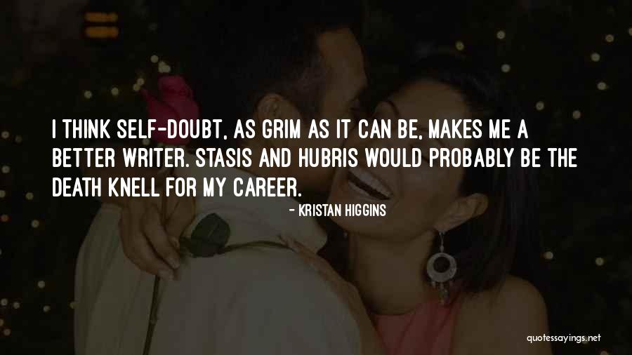 Be A Better Writer Quotes By Kristan Higgins Be A Better Writer Quotes By Kristan Higgins