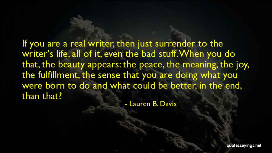 Be A Better Writer Quotes By Lauren B. Davis Be A Better Writer Quotes By Lauren B. Davis