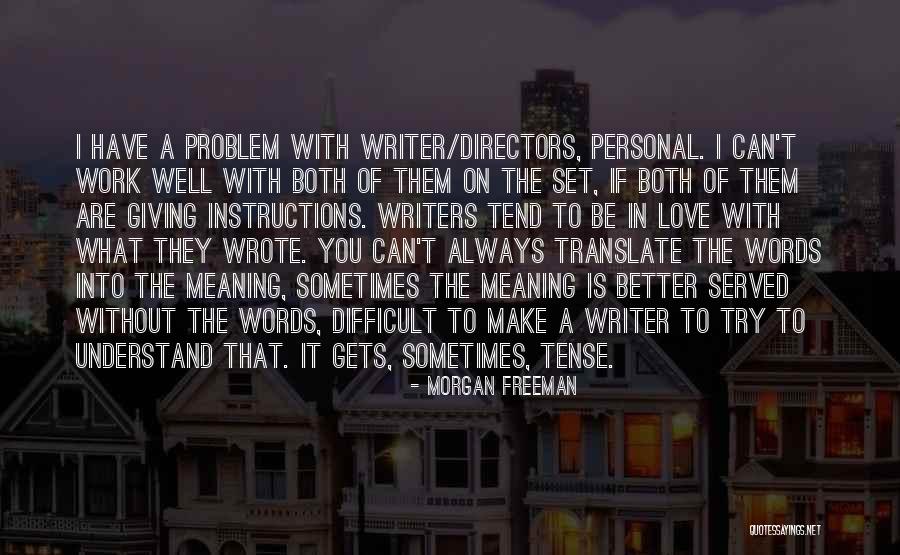 Be A Better Writer Quotes By Morgan Freeman Be A Better Writer Quotes By Morgan Freeman