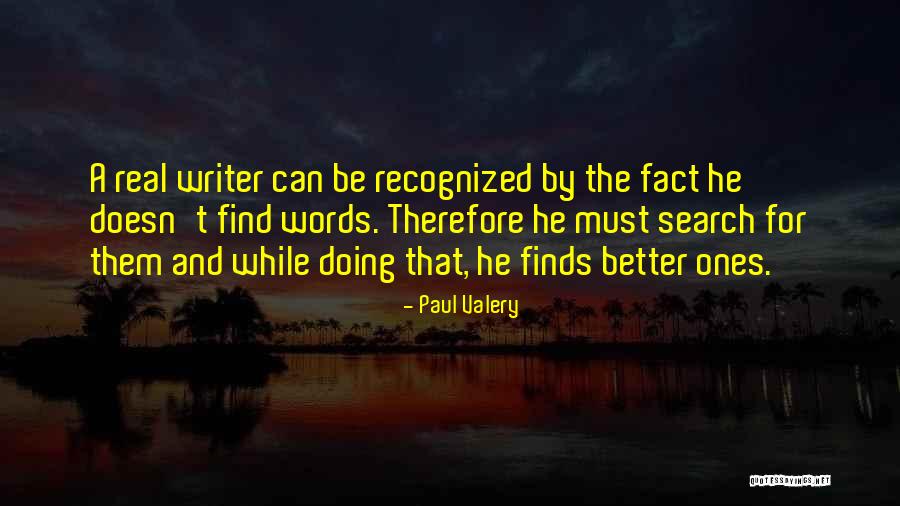 Be A Better Writer Quotes By Paul Valery Be A Better Writer Quotes By Paul Valery