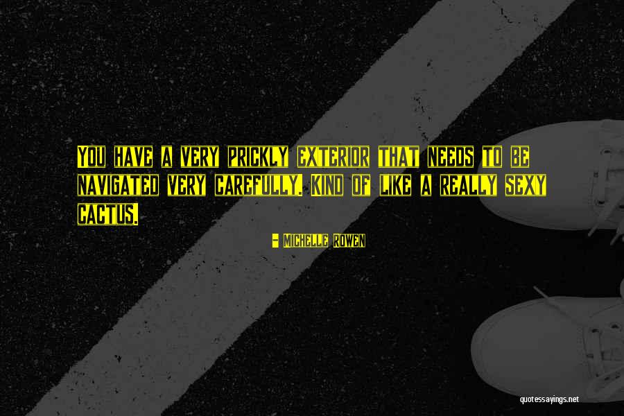 Be A Cactus Quotes By Michelle Rowen Be A Cactus Quotes By Michelle Rowen