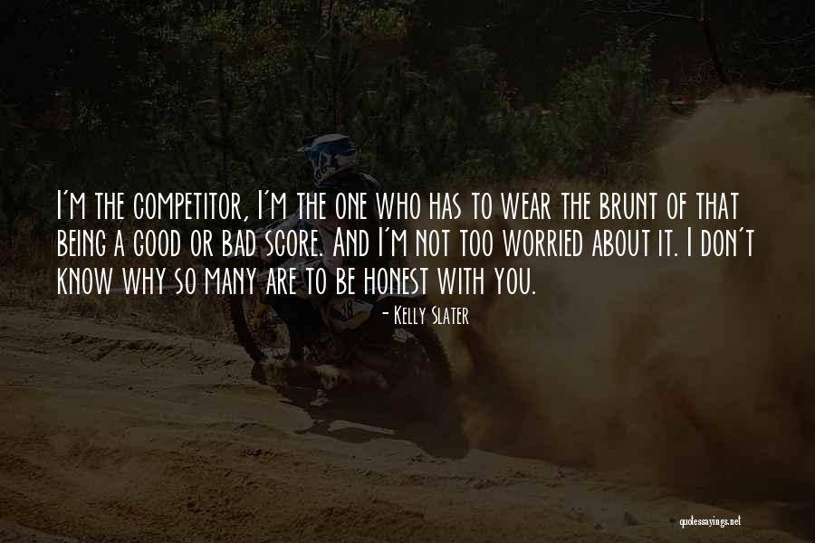 Be A Competitor Quotes By Kelly Slater Be A Competitor Quotes By Kelly Slater