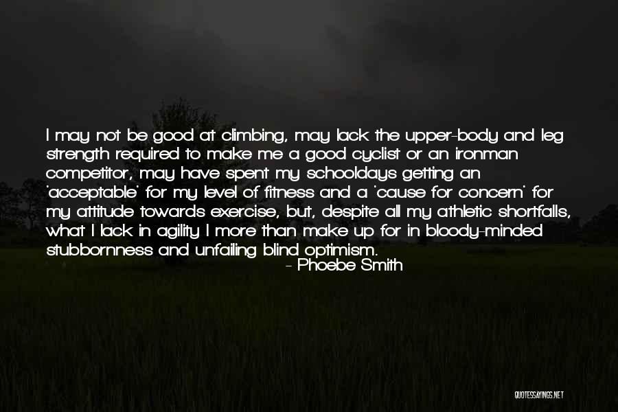 Be A Competitor Quotes By Phoebe Smith Be A Competitor Quotes By Phoebe Smith