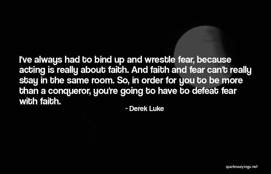 Be A Conqueror Quotes By Derek Luke