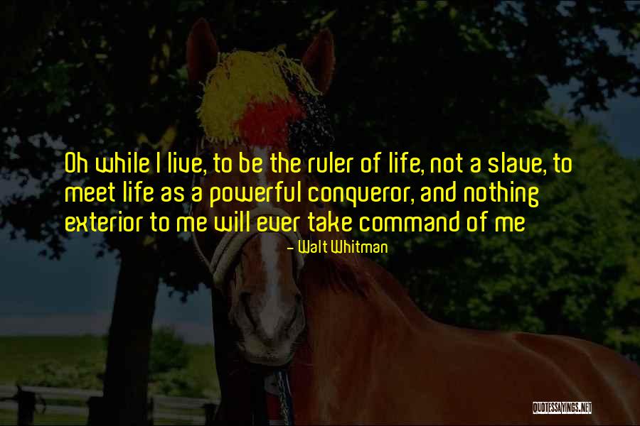 Be A Conqueror Quotes By Walt Whitman