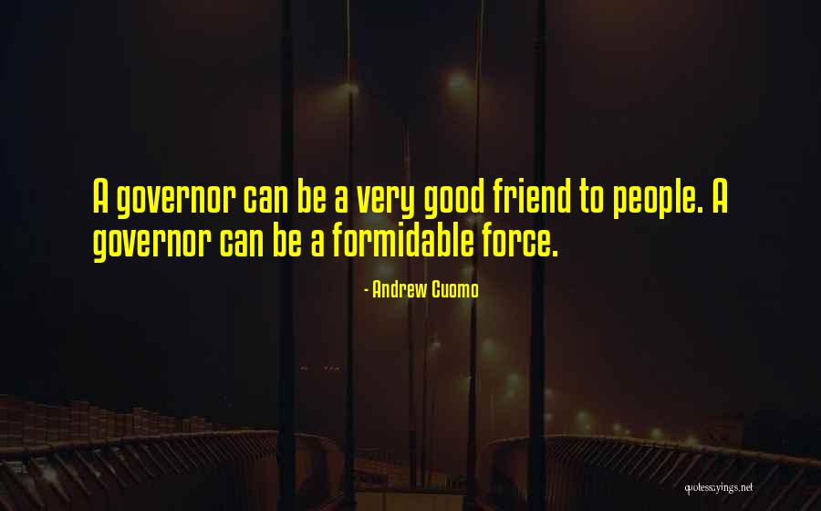 Be A Good Friend Quotes By Andrew Cuomo Be A Good Friend Quotes By Andrew Cuomo