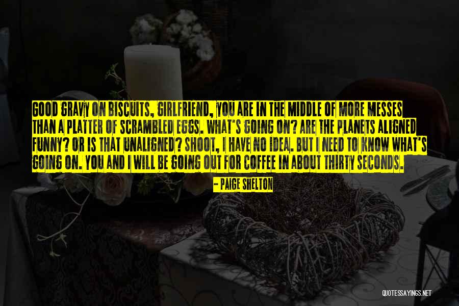 Be A Good Girlfriend Quotes By Paige Shelton Be A Good Girlfriend Quotes By Paige Shelton