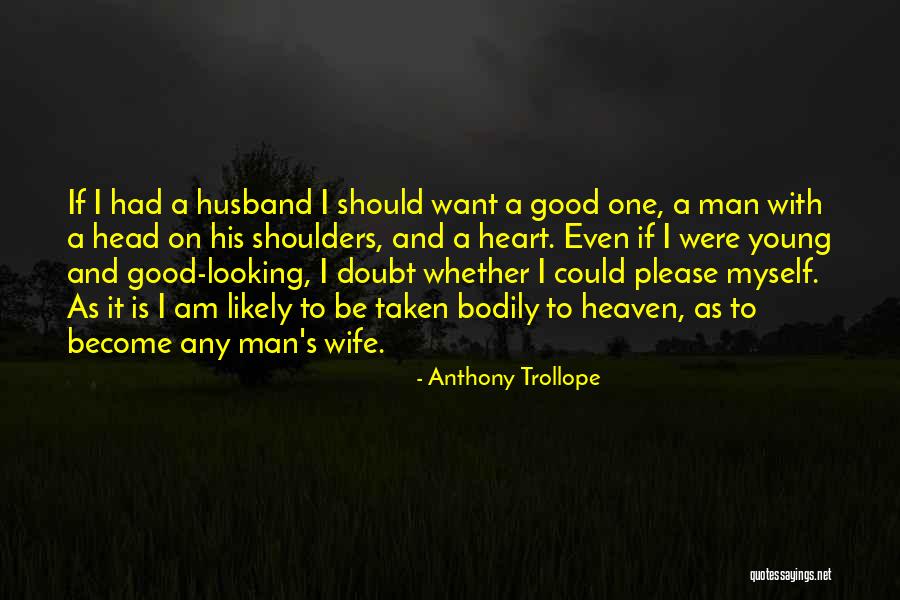 Be A Good Husband Quotes By Anthony Trollope