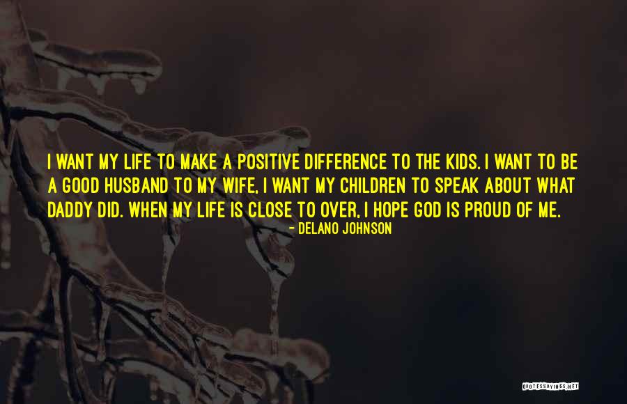 Be A Good Husband Quotes By Delano Johnson