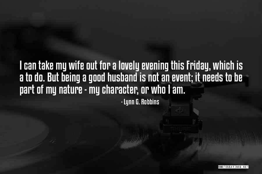 Be A Good Husband Quotes By Lynn G. Robbins