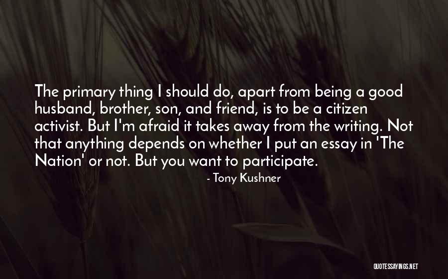 Be A Good Husband Quotes By Tony Kushner