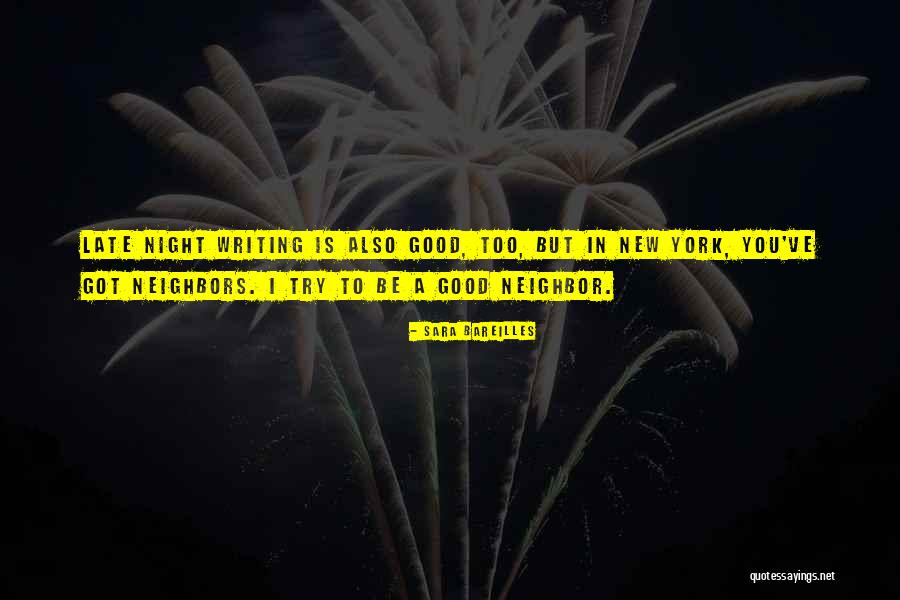 Be A Good Neighbor Quotes By Sara Bareilles Be A Good Neighbor Quotes By Sara Bareilles