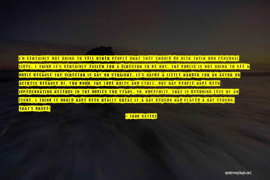 Be A Great Person Quotes By John Waters Be A Great Person Quotes By John Waters