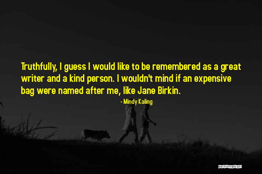 Be A Great Person Quotes By Mindy Kaling Be A Great Person Quotes By Mindy Kaling