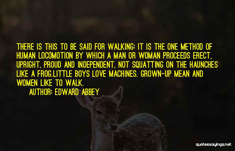 Be A Grown Man Quotes By Edward Abbey