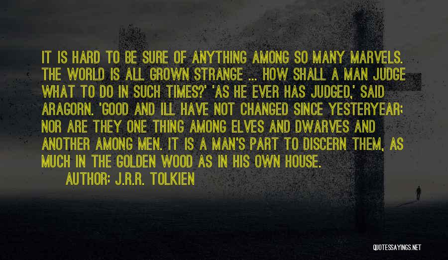 Be A Grown Man Quotes By J.R.R. Tolkien