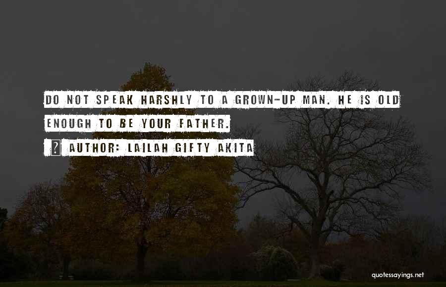 Be A Grown Man Quotes By Lailah Gifty Akita