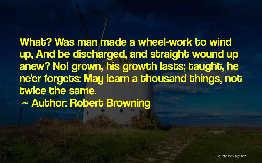 Be A Grown Man Quotes By Robert Browning