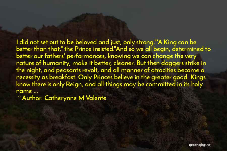 Be A King Quotes By Catherynne M Valente